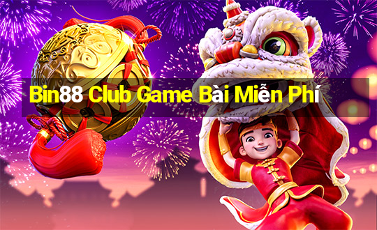 Bin88 Club Game Bài Miễn Phí