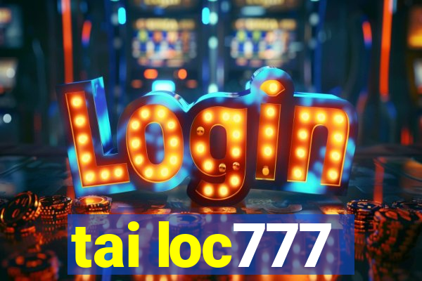 tai loc777