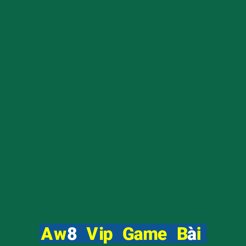 Aw8 Vip Game Bài Liêng Online