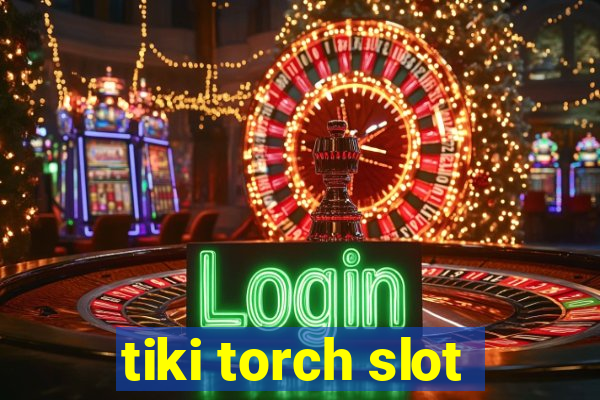 tiki torch slot