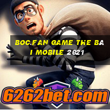 Boc.Fan Game The Bài Mobile 2021