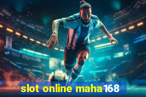 slot online maha168