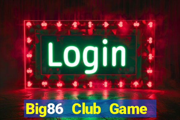 Big86 Club Game Bài 52Fun Đổi Thưởng