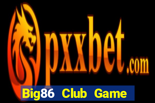 Big86 Club Game Bài 52Fun Đổi Thưởng