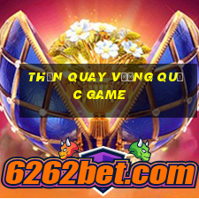 thần quay vương quốc game