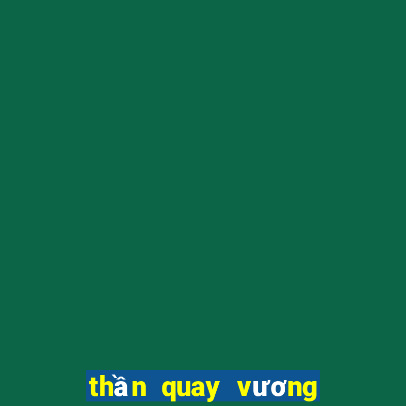 thần quay vương quốc game