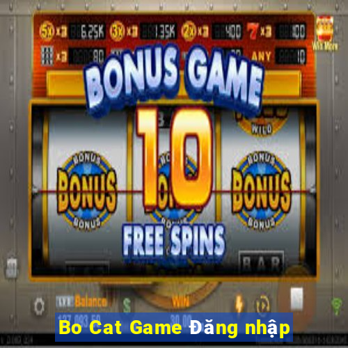 Bo Cat Game Đăng nhập