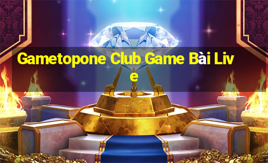 Gametopone Club Game Bài Live