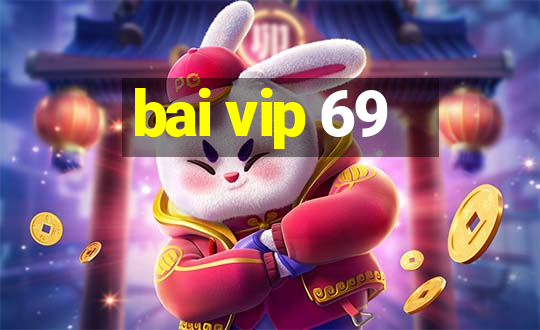 bai vip 69