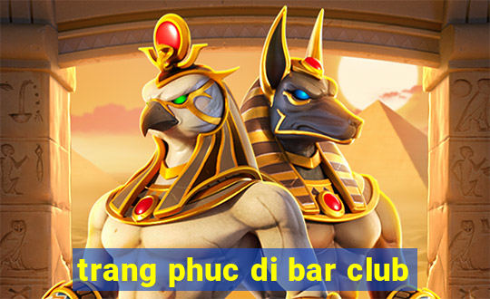 trang phuc di bar club