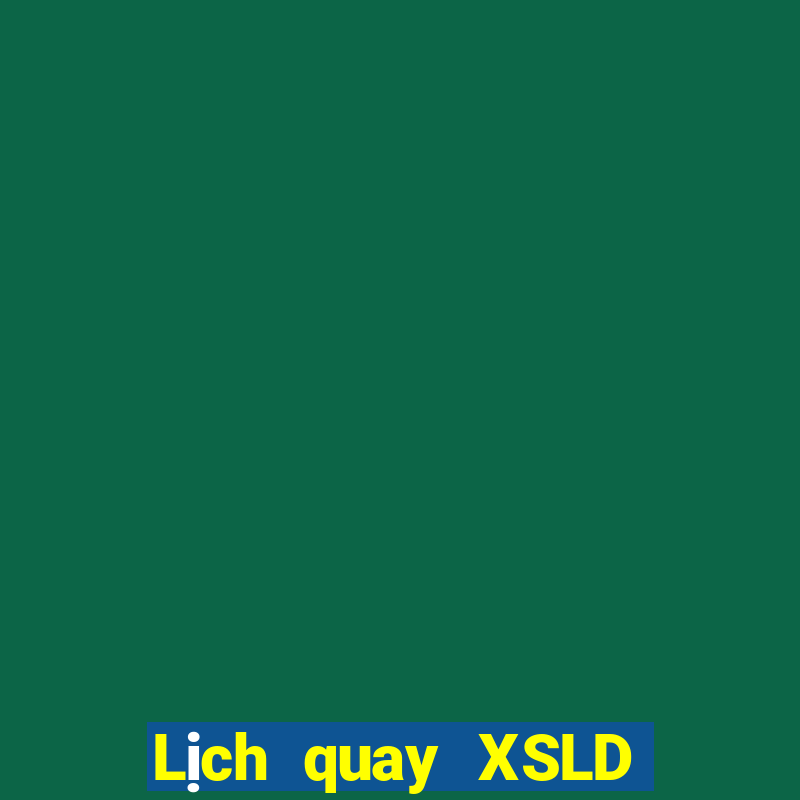 Lịch quay XSLD ngày 4