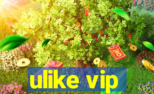 ulike vip