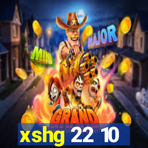 xshg 22 10