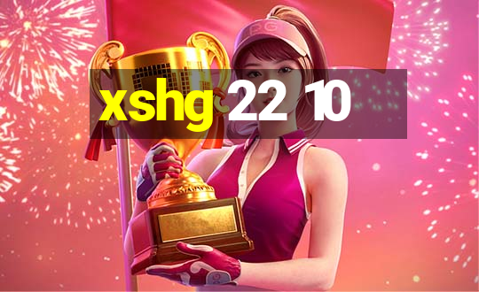 xshg 22 10