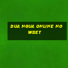 dua ngua online nowbet