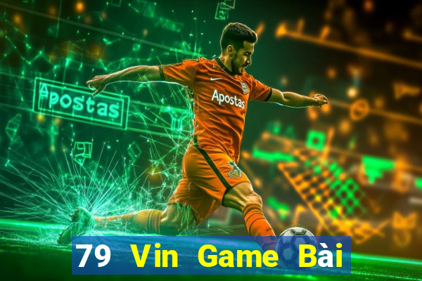 79 Vin Game Bài Đổi Thưởng