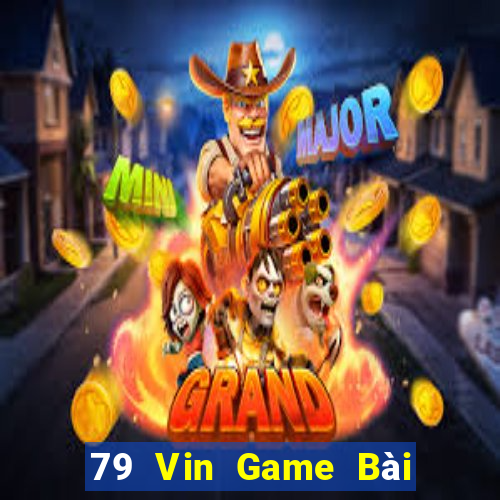 79 Vin Game Bài Đổi Thưởng