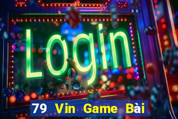 79 Vin Game Bài Đổi Thưởng