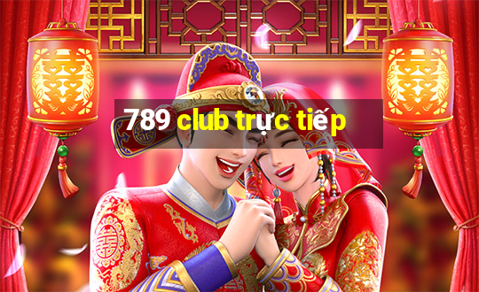 789 club trực tiếp