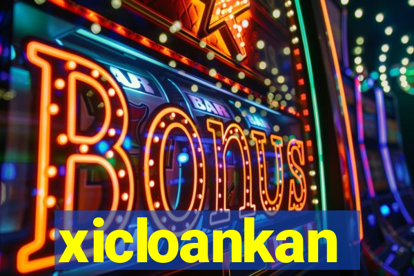 xicloankan