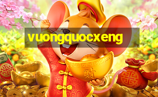 vuongquocxeng