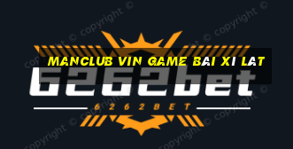 Manclub Vin Game Bài Xì Lát