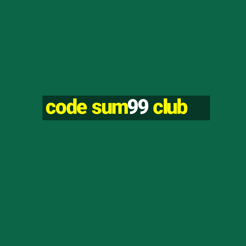 code sum99 club