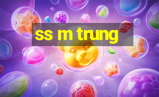 ss m trung