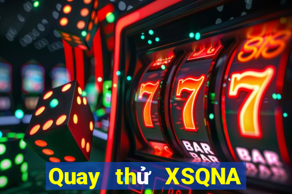 Quay thử XSQNA ngày 22