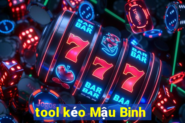 tool kéo Mậu Binh