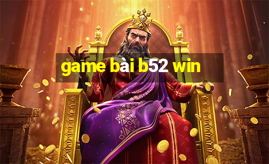 game bài b52 win