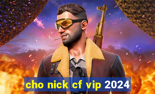 cho nick cf vip 2024