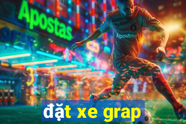 đặt xe grap