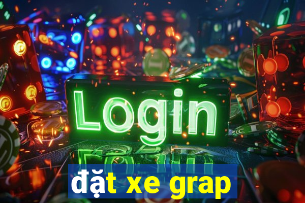 đặt xe grap