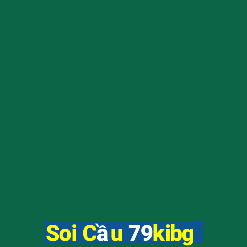 Soi Cầu 79kibg