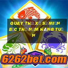 quay thử xổ số miền bắc thứ năm hàng tuần