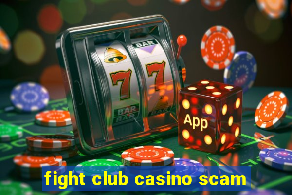 fight club casino scam