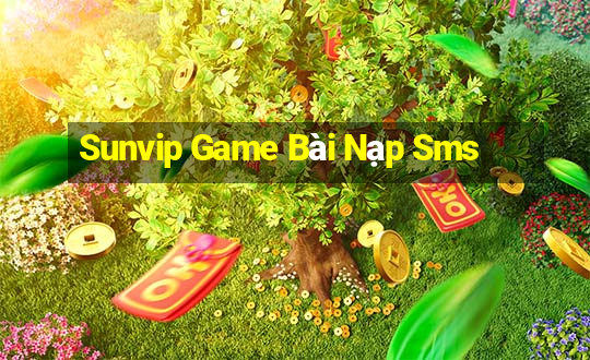 Sunvip Game Bài Nạp Sms