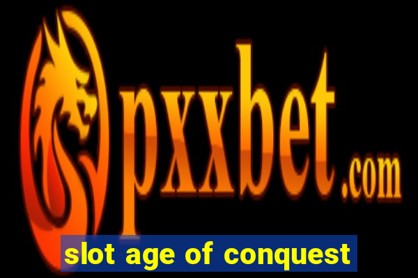 slot age of conquest