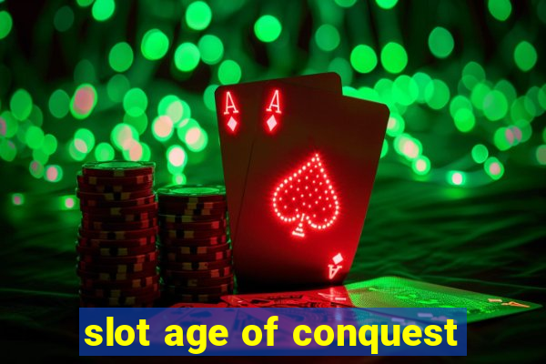 slot age of conquest