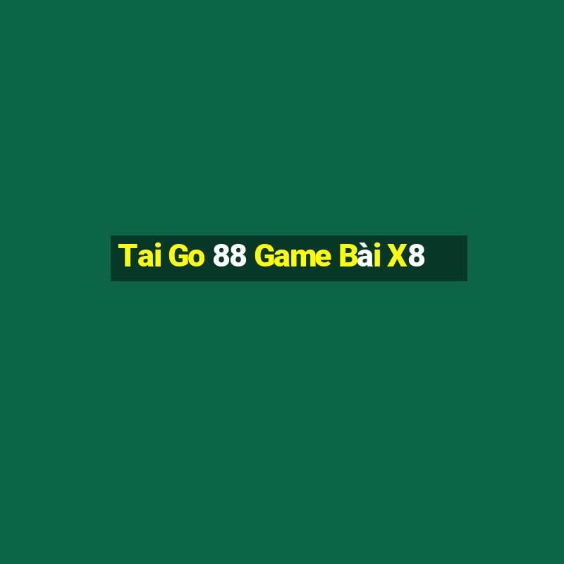 Tai Go 88 Game Bài X8