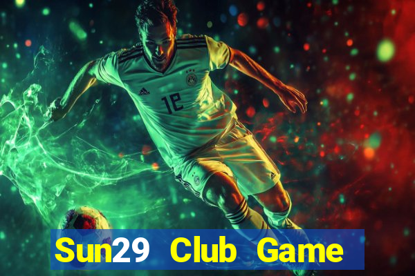 Sun29 Club Game Bài Uy Tín Nhất 2022