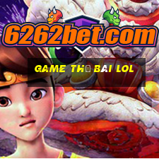 game thẻ bài lol