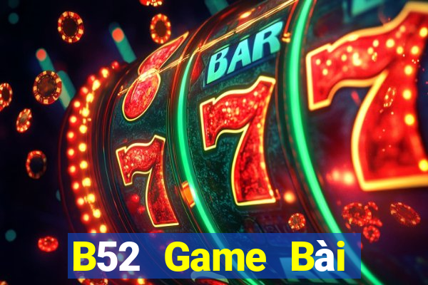 B52 Game Bài Online Chơi Cùng Bạn Bè