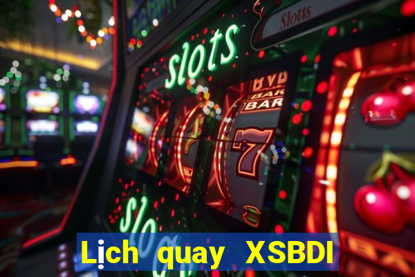 Lịch quay XSBDI ngày 31