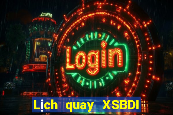 Lịch quay XSBDI ngày 31