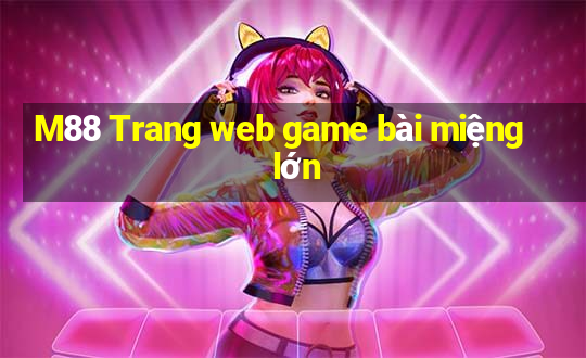 M88 Trang web game bài miệng lớn