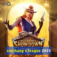 xep hang v league 2023