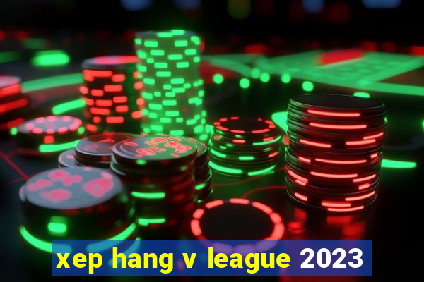 xep hang v league 2023