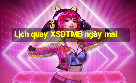 Lịch quay XSDTMB ngày mai